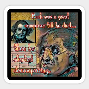 Bach WAS a Great Composer Sticker